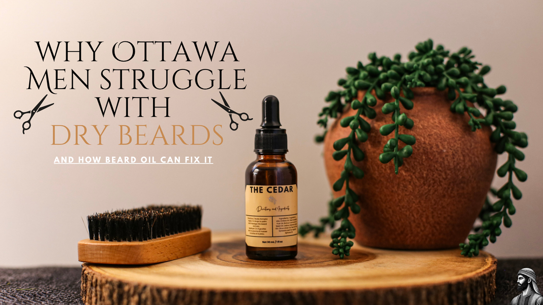 Why Ottawa Men Struggle With Dry Beards (And How Beard Oil Can Fix It)